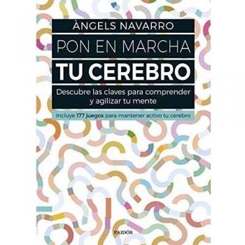 Pon en marcha tu cerebro: Descubre las claves para comprender y agilizar tu mente. Incluye 177 juegos para mantener activo tu cerebro