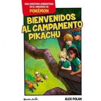 Bienvenidos al Campamento Pikachu: Una aventura ambientada en el universo Pokémon - Polan, Alex