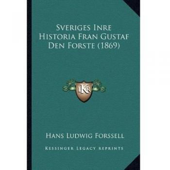 Sveriges Inre Historia Fran Gustaf Den Forste