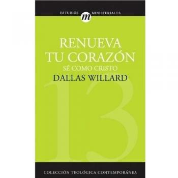 Renueva Tu Corazón: Se Como Cristo = Renovation of the Heart: 13
