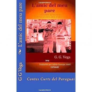 L?amic del meu pare: Contes Curts del Paraguai: Volume 2