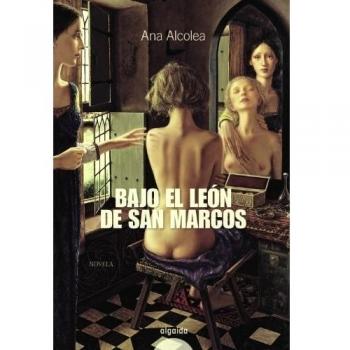 Bajo el león de San Marcos - Ana Alcolea