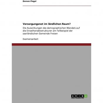 Análisis de la Crisis de Suministro en Áreas Rurales: Impacto del Cambio Demográfico en Estructuras Comerciales - Caso Estudio Freisen, Saarland