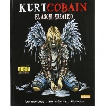 Kurt cobain. El ángel errático: Un cómic que narra de forma magistral la historia del famoso cantante, desde los comienzos de su infancia hasta su trágico final.