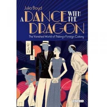A Dance with the Dragon: The Vanished World of Peking's Foreign Colony