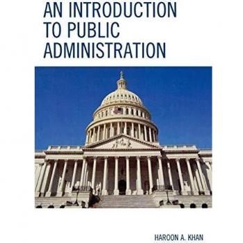 Comprehensive Guide to Public Administration: An Introduction by Haroon A. Khan