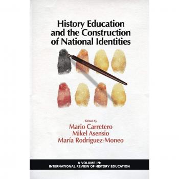 History Education and National Identity Formation: A Comprehensive Guide by Information Age Publishing Inc