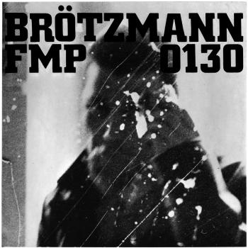 FMP 0130: Peter Brotzmann, Fred Van Hove, Han Bennink - Jazz Compilation (CD, Vinyl, DVD)