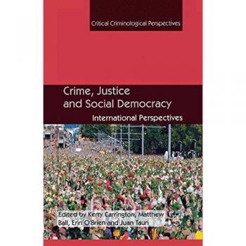 Crime, Justice and Social Democracy: International Perspectives