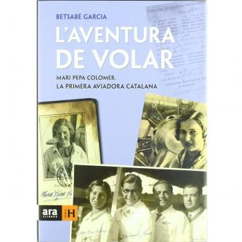 Pepa Colomer: Mari Pepa Colomer, la primera aviadora catalana - Betsabe Garcia