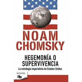 Hegemonía o supervivencia: La estrategia imperialista de Estados Unidos - Noam Chomsky