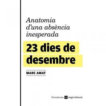 23 dies de desembre: Anatomia d'una absència inesperada: 1