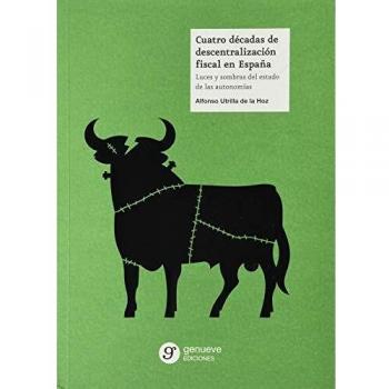 Cuatro Décadas De Descentralización Fiscal En España: Luces y sombras del estado de las autonomías: 26