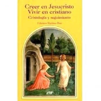 Creer en Jesucristo. Vivir en cristiano: Cristología y seguimiento