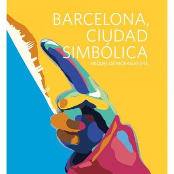 Barcelona, ciudad simbólica - Miquel De Moragas Spà