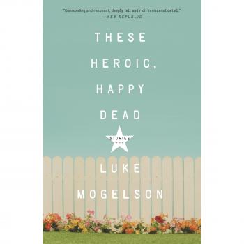 Cuentos Heroicos y Felices de los Muertos - Luke Mogelson (Belletrística)