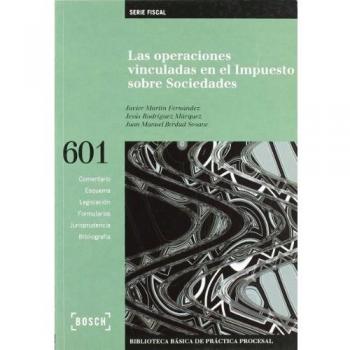 Las operaciones vinculadas en el Impuesto sobre Sociedades: Biblioteca Básica de Práctica Procesal nº 601. Incluye contenidos complementarios On-line