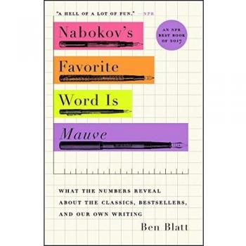 Nabokov's Favorite Word Is Mauve: What the Numbers Reveal about the Classics, Bestsellers, and Our Own Writing
