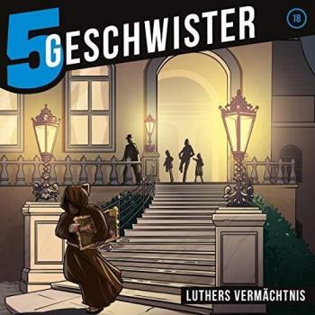 5 Geschwister: Luthers Vermächtnis - Folge 18