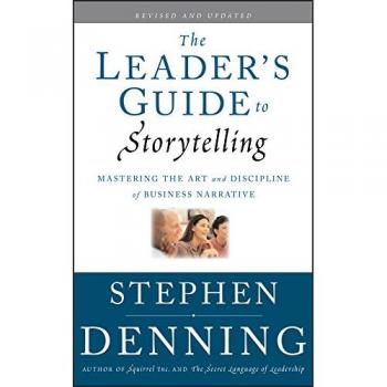 The Leader's Guide to Storytelling: Mastering the Art and Discipline of Business Narrative