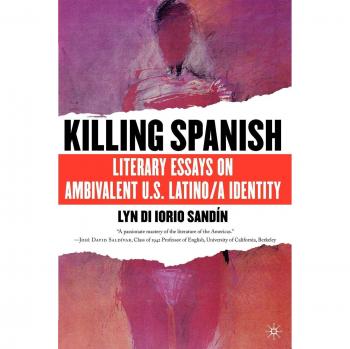 Killing Spanish: Literary Essays on Ambivalent U.S. Latino/a Identity