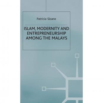 Islam, Modernity and Entrepreneurship among the Malays