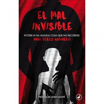 El mal invisible: Potser hi ha alguna cosa que no recordes - Xavi Pérez Navarro