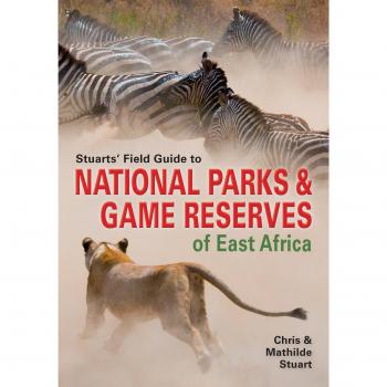 Stuarts' Field Guide to Game and Nature Reserves of East Africa