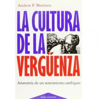 La cultura de la vergüenza: Anatomía de un sentimiento ambiguo