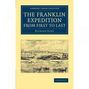 La Expedición Franklin de Principio a Fin (Colección Biblioteca de Cambridge - Exploración Polar)
