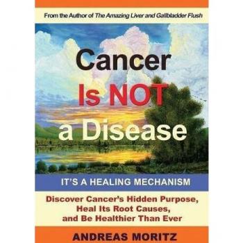 Cancer Is Not a Disease - It's a Healing Mechanism