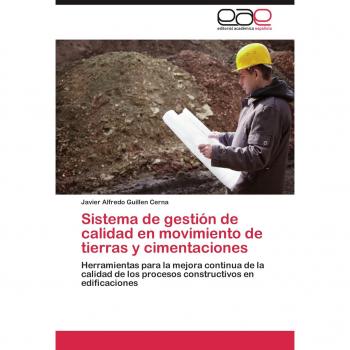 Sistema de Gestion de Calidad En Movimiento de Tierras y Cimentaciones: Herramientas para la mejora continua de la calidad de los procesos constructivos en edificaciones