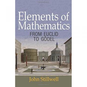 Elements of Mathematics: From Euclid to Godel: From Euclid to Gödel