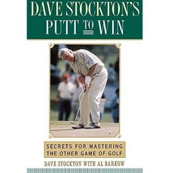 Dave Stockton's Putt to Win: Secrets For Mastering the Other Game of Golf