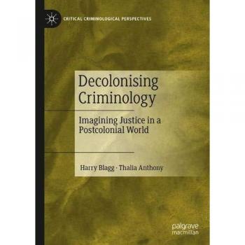 Decolonising Criminology: Imagining Justice in a Postcolonial World