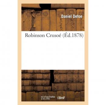 Robinson Crusoe - Classic Adventure Novel by Daniel Defoe