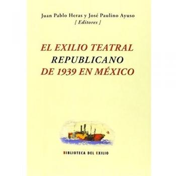 El Exilio Teatral Republicano De 1939 En México