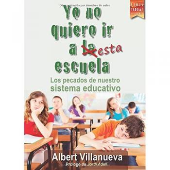 Yo no quiero ir a esta escuela: Los pecados de nuestro sistema educativo