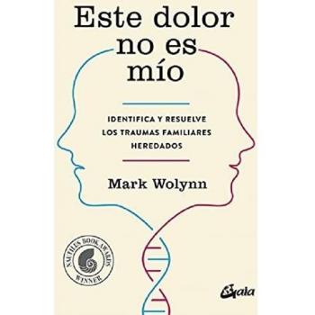 Este dolor no es mío : identifica y resuelve los traumas familiares heredados