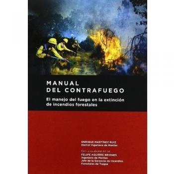 Manual del contrafuego. EL manejo del fuego en la extinción de incendios forestales. 2ª ed.