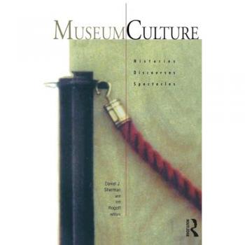 Museum Culture: Histories, Discourses, Spectacles