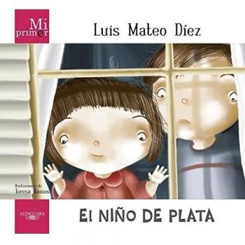 Mi Primer Luis Mateo Díez. El niño de plata - Luis Mateo Díez