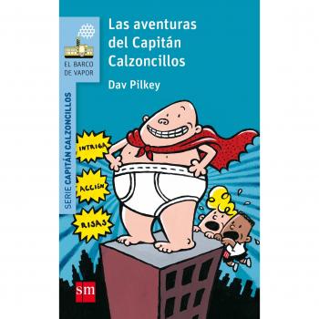 Las aventuras del Capitán Calzoncillos - Dav Pilkey