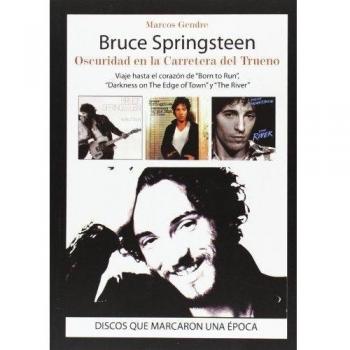 Bruce Springsteen. Oscuridad En La Carretera Del Trueno