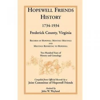 Hopewell Friends History: A Heritage Classic (1734-1934, Frederick County, Virginia)