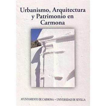 Urbanismo, Arquitectura Y Patrimonio En Carmona: Actas del IX Congreso de Historia de Carmona: 279