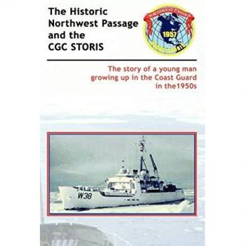 El Pasaje del Noroeste Histórico y el CGC Storis: La Historia de un Joven Creciendo en la Guardia Costera en los Años 50 - Edición de Lujo Tapa Dura