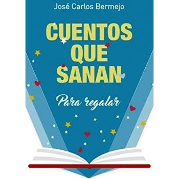 Cuentos Que Sanan: Para regalar: 362 - Jose Carlos Bermejo