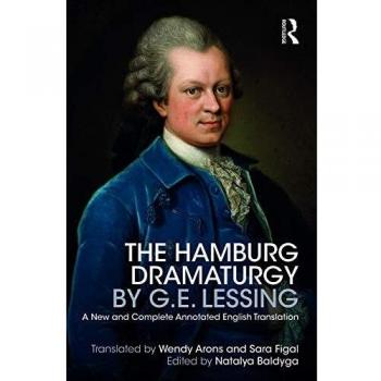 The Hamburg Dramaturgy by G.E. Lessing: A New and Complete Annotated English Translation