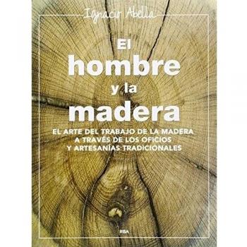 El hombre y la madera - Ignacio Abella Mina